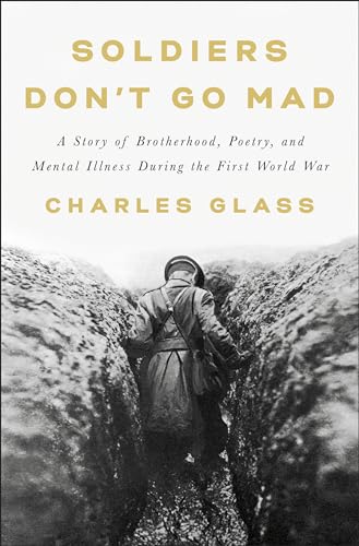 Soldiers Don't Go Mad: A Story of Brotherhood, Poetry, and Mental Illness During the First World War von Penguin Press