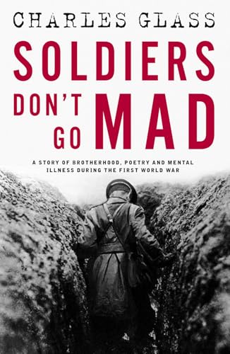 Soldiers Don't Go Mad: A Story of Brotherhood, Poetry and Mental Illness During the First World War von Bedford Square Publishers