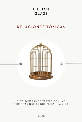 Relaciones tóxicas: Diez maneras de tratar con las personas que te complican la vida (Esenciales de Psicología) von Ediciones Paidós