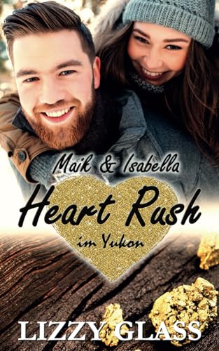 Heart Rush im Yukon: Maik und Isabella (Liebesroman) (Yukon Love, Band 2)