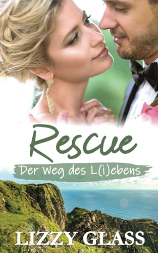 Rescue: Der Weg des L(i)ebens (Liebesroman)