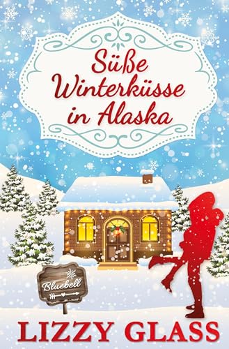 Süße Winterküsse in Alaska (Alaska Love) von tolino media