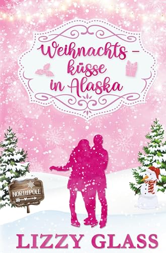 Weihnachtsküsse in Alaska (Alaska Love) von tolino media