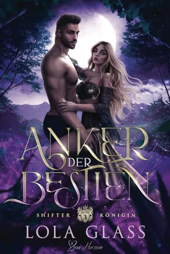 Anker der Bestien: Ein paranormaler, romantischer Wolfshifter Liebesroman (Shifter Königin, Band 3) von Independently published