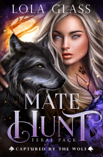 Captured by the Wolf (Mate Hunt: Feral Pack, Band 1) von Independently published