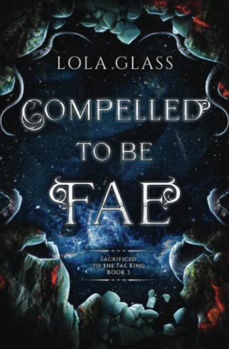 Compelled to be Fae (Sacrificed to the Fae King, Band 3) von Independently published