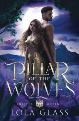 Pillar of the Wolves (Shifter Queen, Band 2)