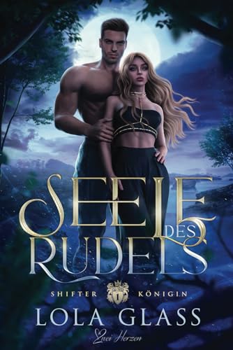 Seele des Rudels: Ein paranormaler, romantischer Wolfshifter Liebesroman (Shifter Königin, Band 1) von Independently published