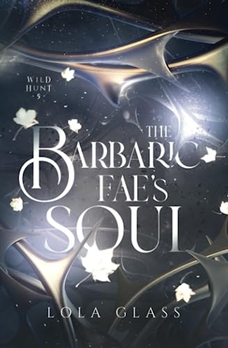 The Barbaric Fae's Soul (Wild Hunt, Band 5) The Barbaric Fae's Soul (Wild Hunt, Band 5)