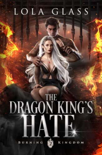 The Dragon King's Hate (Burning Kingdom, Band 2)