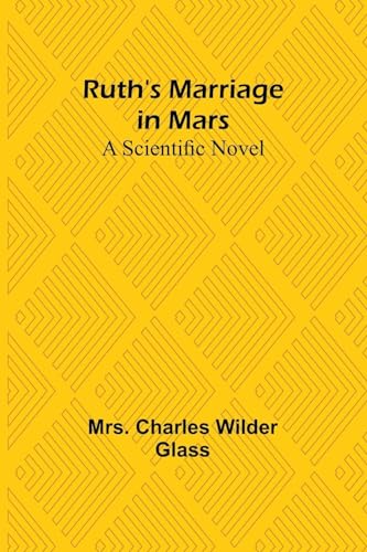 Ruth's Marriage in Mars: A Scientific Novel von Alpha Edition