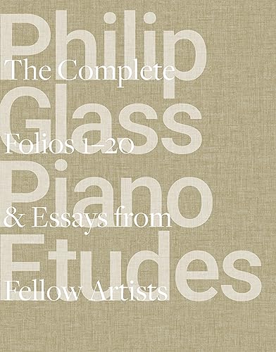 Philip Glass Piano Etudes: The Complete Folios 1-20 & Essays from 20 Fellow Artists