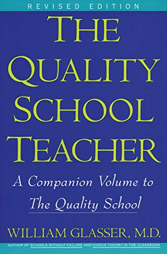 Quality School Teacher RI: Specific Suggestions for Teachers Who Are Trying to Implement the Lead-Management Ideas of the Quality School in Their Classrooms