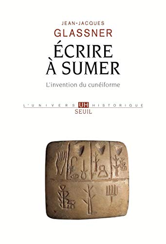 Ecrire a Sumer: L'Invention Du Cuneiforme: L'invention du cunéiforme von Seuil