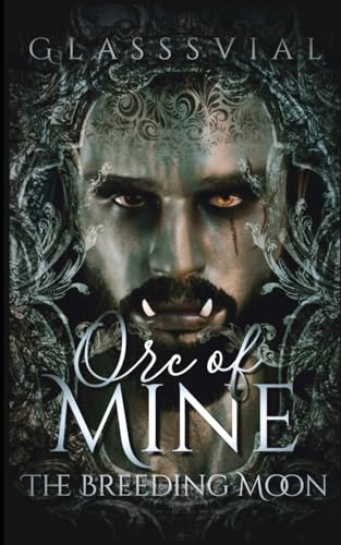 Orc of Mine: The Breeding Night (Book One) von Independently published