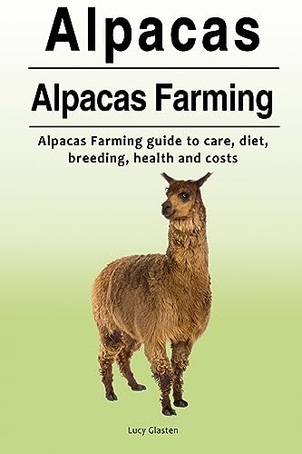 Alpacas. Alpacas Farming. Alpacas Farming guide to care, diet, breeding, healt von Zoodoo Publishing