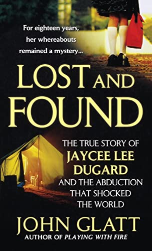 Lost and Found: The True Story of Jaycee Lee Dugard and the Abduction That Shocked the World