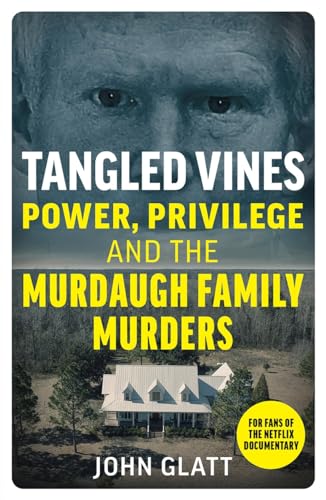 Tangled Vines: Power, Privilege and the Murdaugh Family Murders von John Blake Publishing Ltd