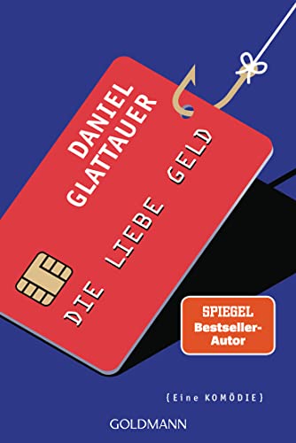 Die Liebe Geld: Eine Komödie
