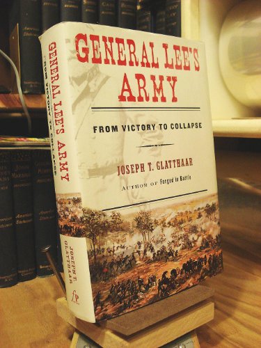 General Lee's Army: From Victory to Collapse