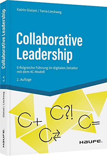 Collaborative Leadership: Entscheidungswege beschleunigen, Arbeit effektiver machen (Haufe Fachbuch)