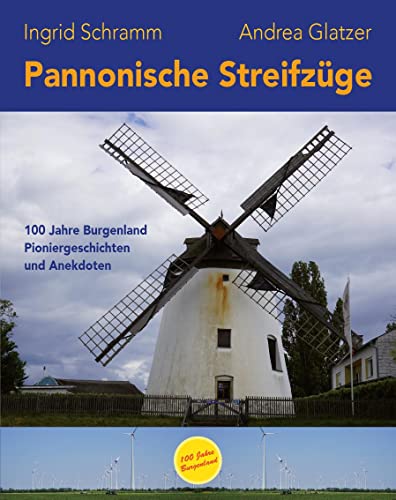 Pannonische Streifzüge: 100 Jahre Burgenland - Pioniergeschichten und Anekdoten von myMorawa von Dataform Media GmbH