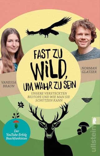 Fast zu wild, um wahr zu sein: Unsere versteckten Biotope und wie man sie schützen kann | Das neue Buch von den YouTube-Stars von Buschfunkistan von Ullstein Taschenbuch