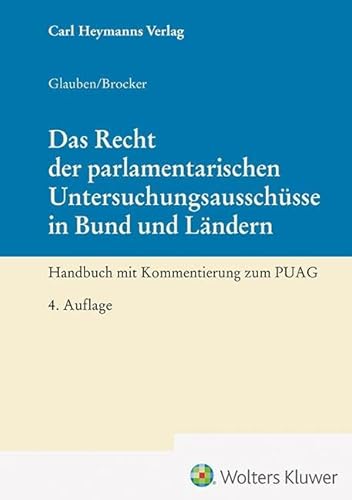 Das Recht der parlamentarischen Untersuchungsausschüsse in Bund und Ländern: Handbuch mit Kommentierung zum PUAG