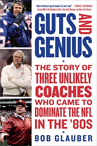 Guts and Genius: The Story of Three Unlikely Coaches Who Came to Dominate the NFL in the '80s von Grand Central Publishing