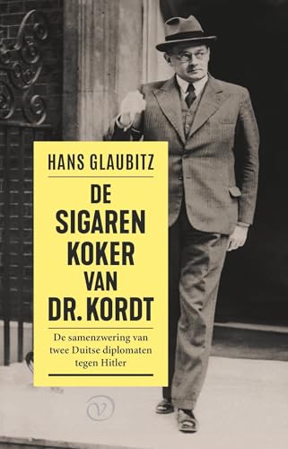 De sigarenkoker van dr. Kordt: De samenzwering van twee Duitse diplomaten tegen Hitler von Uitgeverij Van Oorschot