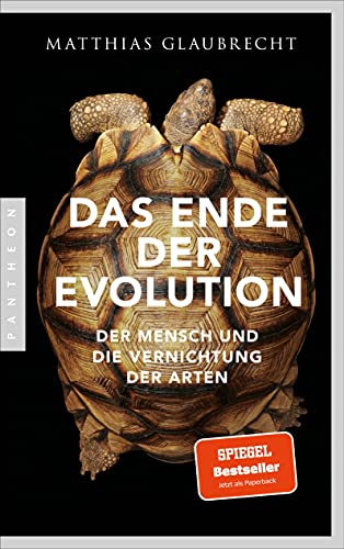 Das Ende der Evolution: Der Mensch und die Vernichtung der Arten