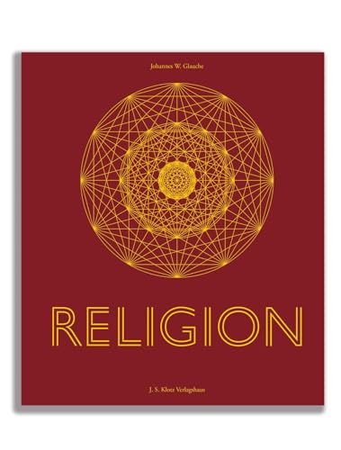 Religion: Religion und Spiritualität in der Welt von J. S. Klotz Verlagshaus