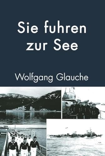 Sie fuhren zur See: Die Männer von Z 7 "Hermann Schoemann" und T 24: Die Männer von Z 7 "Hermann Schoemann" und T 24. Band 1 Sie fuhren zur See: Die Männer von Z 7 "Hermann Schoemann" und T 24: Die Männer von Z 7 "Hermann Schoemann" und T 24. Band 1 von Books on Demand GmbH