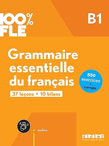 100% FLE - Grammaire essentielle du français - B1: Übungsgrammatik mit didierfle.app