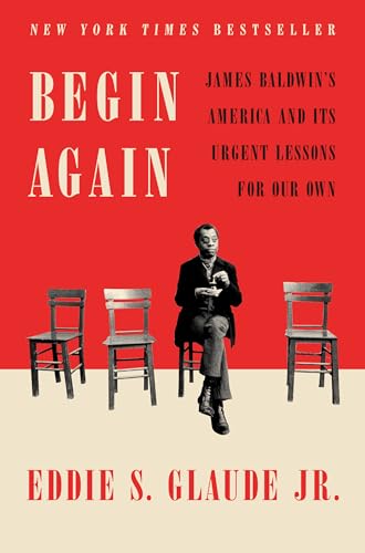Begin Again: James Baldwin's America and Its Urgent Lessons for Our Own von CROWN