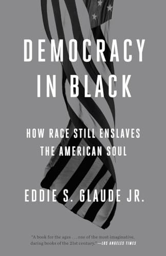 Democracy in Black: How Race Still Enslaves the American Soul von Broadway Books