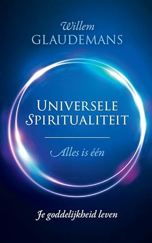 Universele spiritualiteit: alles is één : je goddelijkheid leven von AnkhHermes, Uitgeverij
