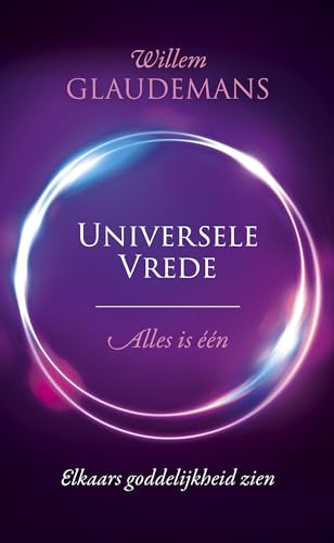 Universele vrede: alles is één : elkaars goddelijkheid zien von AnkhHermes, Uitgeverij