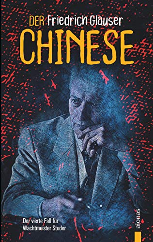 Der Chinese. Friedrich Glauser. Ein Studer-Krimi: Der vierte Fall für Wachtmeister Studer Der Chinese. Friedrich Glauser. Ein Studer-Krimi: Der vierte Fall für Wachtmeister Studer von Books on Demand