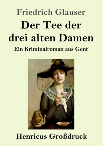 Der Tee der drei alten Damen (Großdruck): Ein Kriminalroman aus Genf