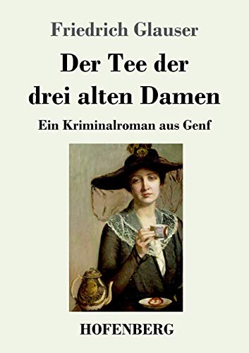 Der Tee der drei alten Damen: Ein Kriminalroman aus Genf