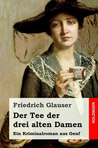 Der Tee der drei alten Damen: Ein Kriminalroman aus Genf