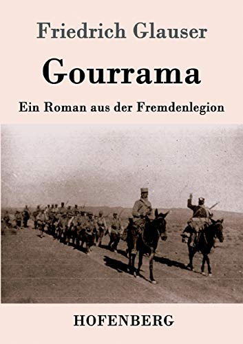 Gourrama: Ein Roman aus der Fremdenlegion Gourrama: Ein Roman aus der Fremdenlegion von Hofenberg