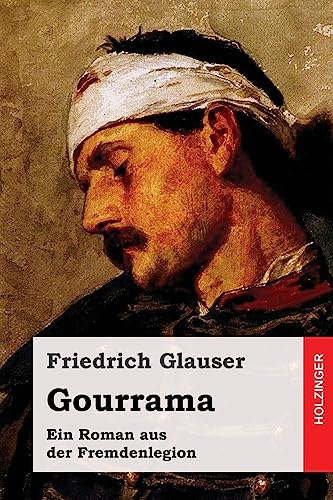 Gourrama: Ein Roman aus der Fremdenlegion Gourrama: Ein Roman aus der Fremdenlegion