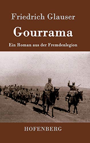 Gourrama: Ein Roman aus der Fremdenlegion Gourrama: Ein Roman aus der Fremdenlegion