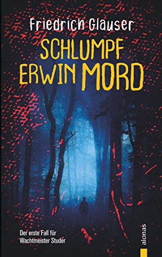 Schlumpf Erwin Mord. Friedrich Glauser. Ein Studer-Krimi: Der erste Fall für Wachtmeister Studer Schlumpf Erwin Mord. Friedrich Glauser. Ein Studer-Krimi: Der erste Fall für Wachtmeister Studer