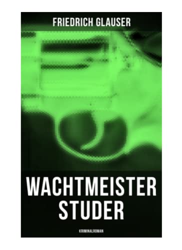 Wachtmeister Studer: Kriminalroman Wachtmeister Studer: Kriminalroman