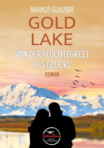 Gold Lake: Von der Flüchtigkeit des Glücks (Wolkenträume – Spirit of the Bush Pilots) von tolino media