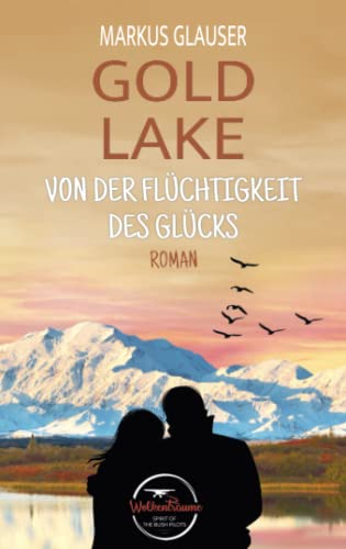 Gold Lake: Von der Flüchtigkeit des Glücks (Wolkenträume – Spirit of the Bush Pilots) Gold Lake: Von der Flüchtigkeit des Glücks (Wolkenträume – Spirit of the Bush Pilots)