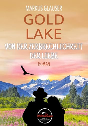 Gold Lake: Von der Zerbrechlichkeit der Liebe (Wolkenträume – Spirit of the Bush Pilots) von tolino media